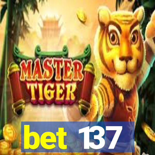 bet 137